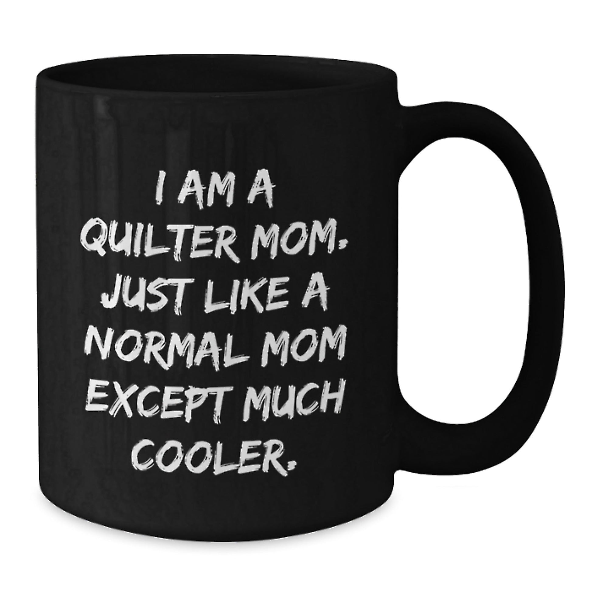 Quilter Gifts for Him, Funny Quilter Mom Coffee Mug, Christmas Unique Gifts from Mom to Quilter Friends, 11oz or 15oz Black Ceramic Coffee Mug - The Buy Boom