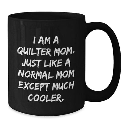Quilter Gifts for Him, Funny Quilter Mom Coffee Mug, Christmas Unique Gifts from Mom to Quilter Friends, 11oz or 15oz Black Ceramic Coffee Mug - The Buy Boom