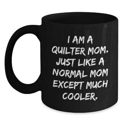 Quilter Gifts for Him, Funny Quilter Mom Coffee Mug, Christmas Unique Gifts from Mom to Quilter Friends, 11oz or 15oz Black Ceramic Coffee Mug - The Buy Boom