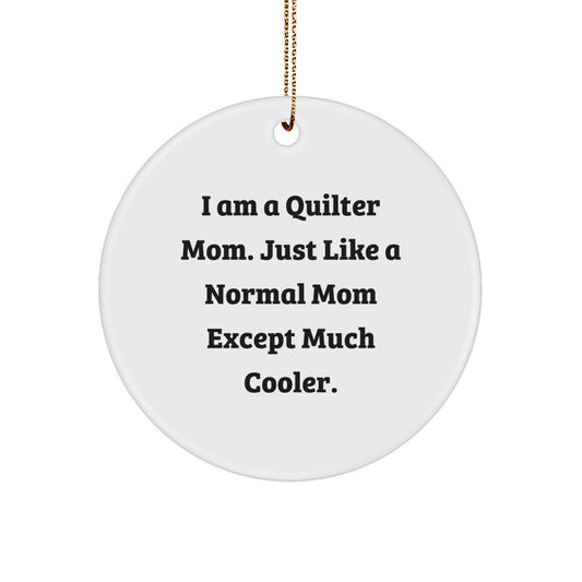 Quilter Gifts from Friends and Family - Funny Circle Ornament for Christmas - 'I Am A Quilter Mom' White Decorative Accent - The Buy Boom