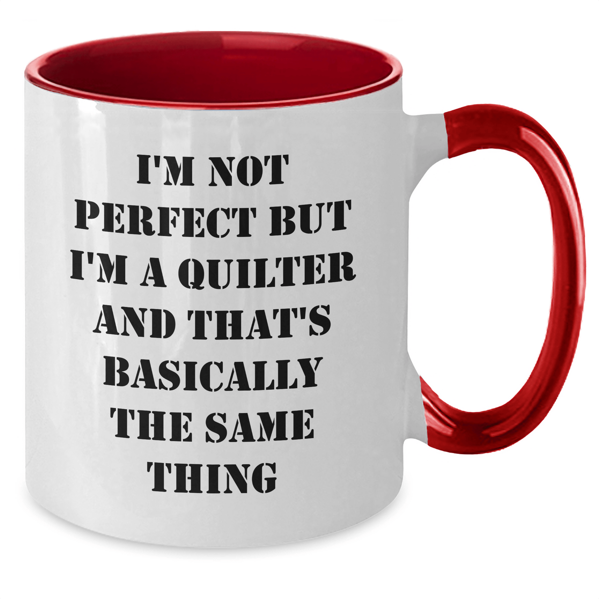 Quilter Gifts from Friends and Family - I'm Not Perfect But I'm A Quilter And That's Basically The Same Thing, Funny Two Tone Coffee Mug for Men and Women on Father's Day - The Buy Boom