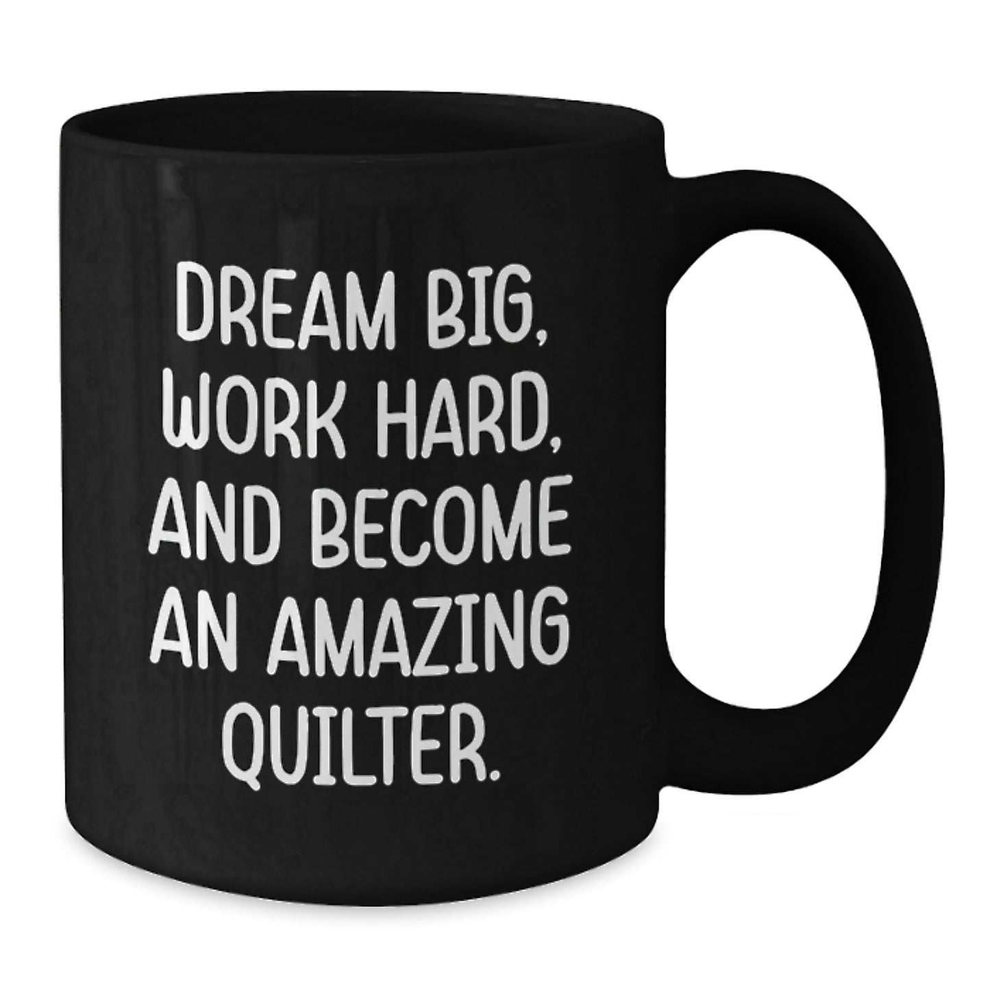 Quilter Gifts from Friends and Family, Inspirational Black Coffee Mug for Christmas Unique Presents, 'Dream Big, Work Hard, And Become An Amazing Quilter.' Quote - The Buy Boom