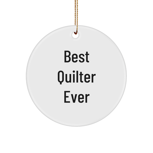 Quilter Gifts from Friends for Christmas - 'Best Quilter Ever' Circle Ornament, Funny Quote, White, 2.75in Tall, 0.5oz, MDF, Sublimation, Gift for Quilter - The Buy Boom