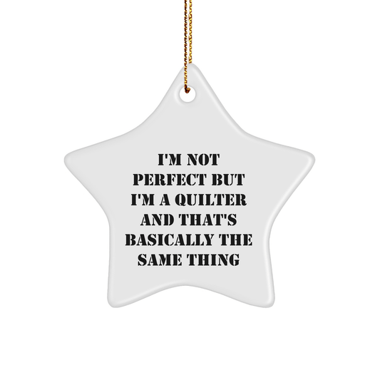 Quilter Gifts from Friends, Funny Star Ornament, I'm Not Perfect But I'm A Quilter, Gifts for Quilter, Christmas Unique Gifts - The Buy Boom