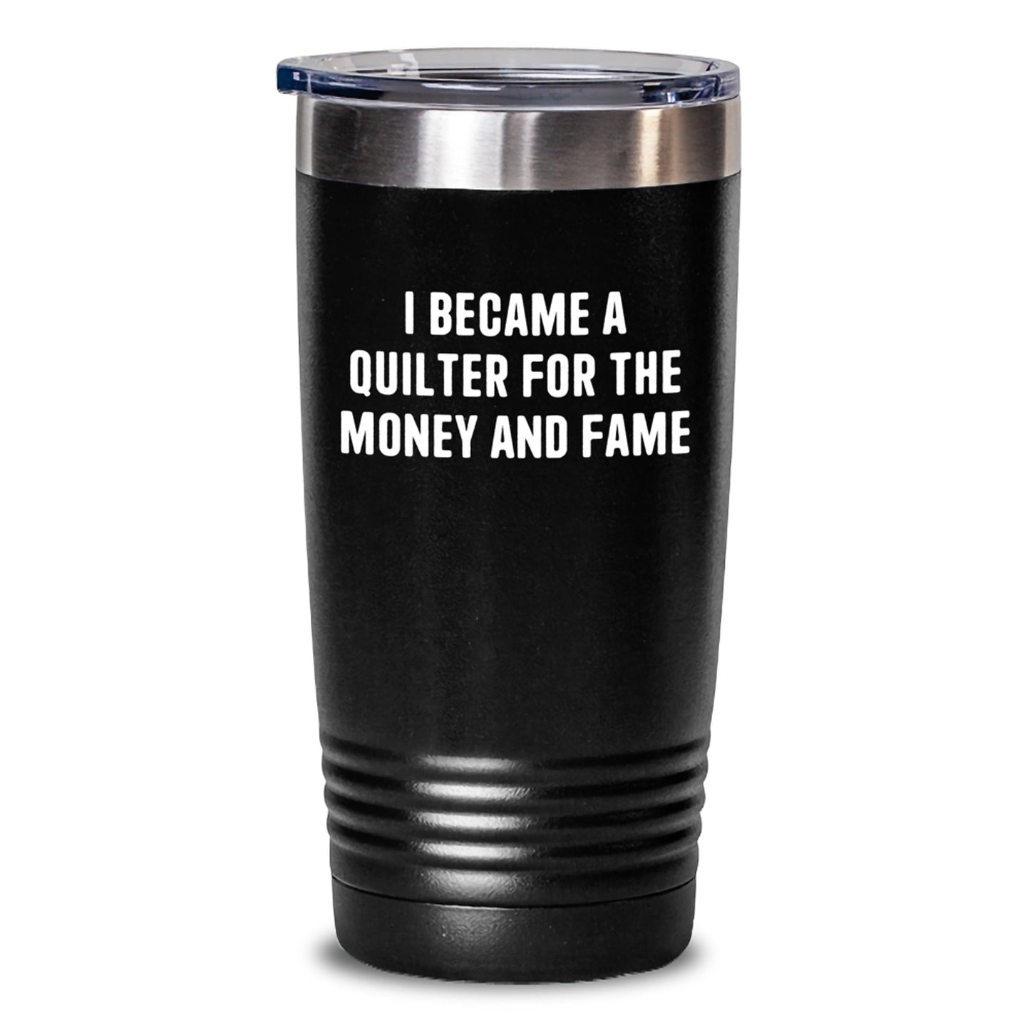 Quilter Gifts from Friends, Unique Birthday Unique Gifts for Quilter Lovers - I Became A Quilter For The Money And Fame Funny Tumbler - The Buy Boom