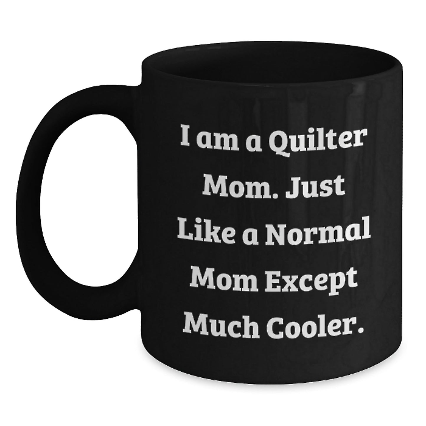 Quilter Mom Funny Coffee Mug Gifts from Mom to Quilter, Unique Quilter Black Coffee Mug, Christmas Unique Quilter Mom Gifts - The Buy Boom