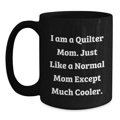 Quilter Mom Funny Coffee Mug Gifts from Mom to Quilter, Unique Quilter Black Coffee Mug, Christmas Unique Quilter Mom Gifts - The Buy Boom