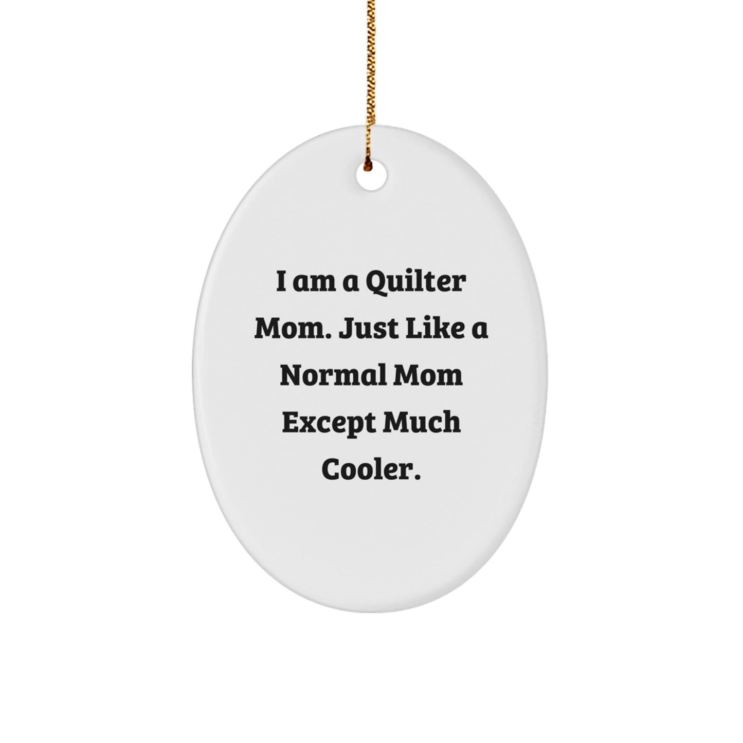 Quilter Mom Oval Ornament, Funny Christmas Unique Gift for Quilter Friends, White, Oval Shaped, Gifts from Men to Quilter Women - The Buy Boom