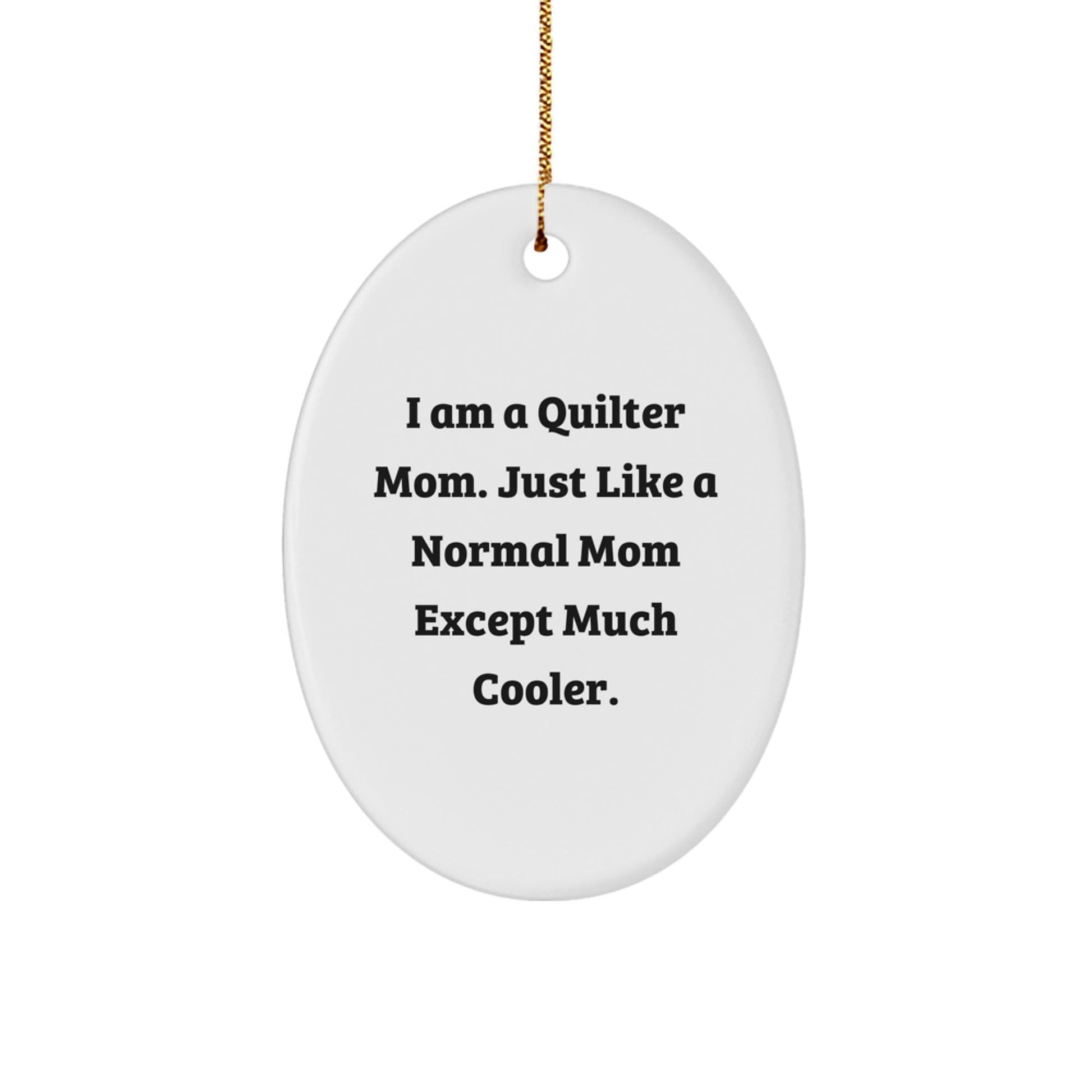Quilter Mom Oval Ornament, Funny Christmas Unique Gift for Quilter Friends, White, Oval Shaped, Gifts from Men to Quilter Women - The Buy Boom