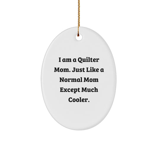 Quilter Mom Oval Ornament, Funny Christmas Unique Gift for Quilter Friends, White, Oval Shaped, Gifts from Men to Quilter Women - The Buy Boom