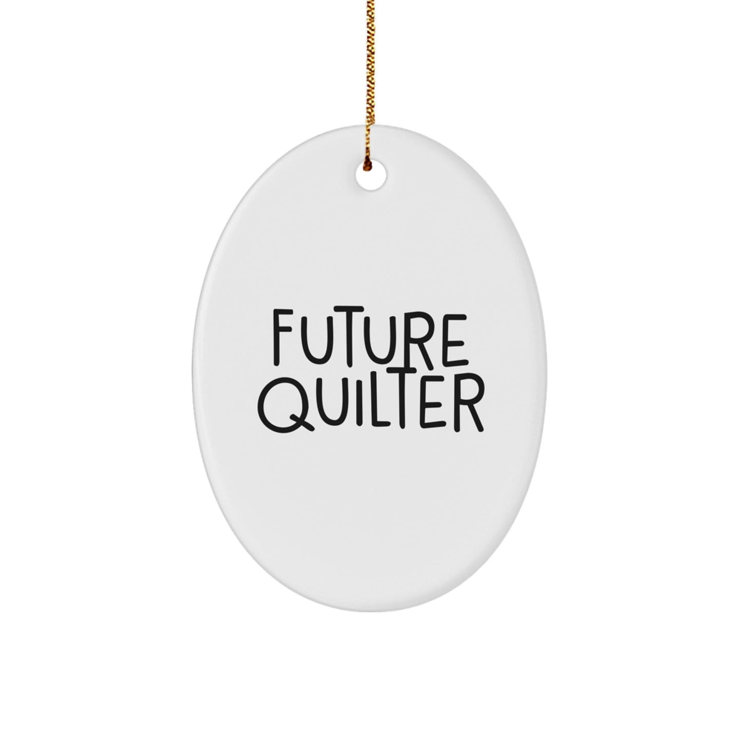 Quilter Oval Ornament Gifts from Friends for Future Quilter - Funny Quote, White Oval Shaped Christmas Unique Gifts for Quilter - The Buy Boom