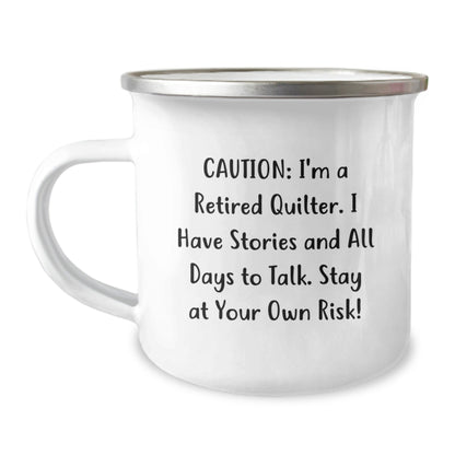 Quilter's Graduation Gift - Camping Mug - 'Caution: I'm A Retired Quilter. I Have Stories And All Days To Talk. Stay At Your Own Risk!' from Family, Funny Quilter Quote, Unique Gifts for Friends - The Buy Boom
