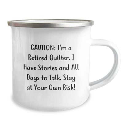 Quilter's Graduation Gift - Camping Mug - 'Caution: I'm A Retired Quilter. I Have Stories And All Days To Talk. Stay At Your Own Risk!' from Family, Funny Quilter Quote, Unique Gifts for Friends - The Buy Boom