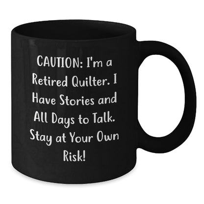 Quilter's Humor Gift, 'Caution: I'm A Retired Quilter...' Funny Black Coffee Mug, Gifts from Men to Quilters, Graduation Unique Gifts - The Buy Boom