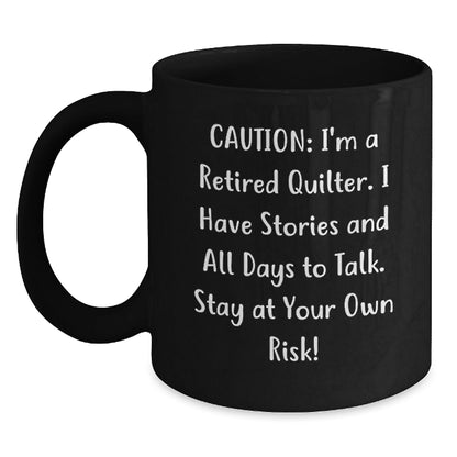 Quilter's Humor Gift, 'Caution: I'm A Retired Quilter...' Funny Black Coffee Mug, Gifts from Men to Quilters, Graduation Unique Gifts - The Buy Boom