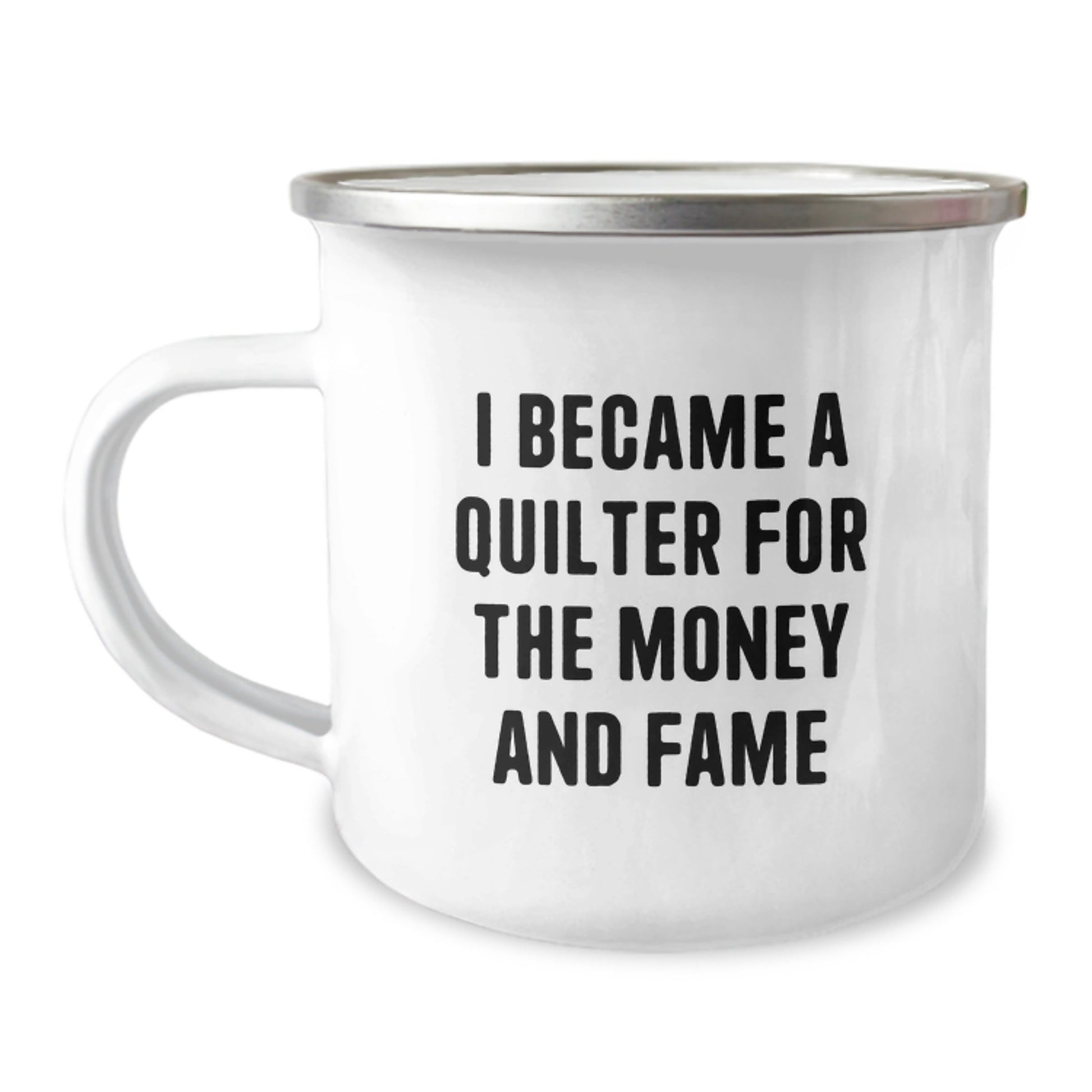 Quilter's Inspirational Camping Mug, Funny Quote, Gifts from Friends, Birthday Unique Gifts for Quilters, 'I Became A Quilter For The Money And Fame' - The Buy Boom