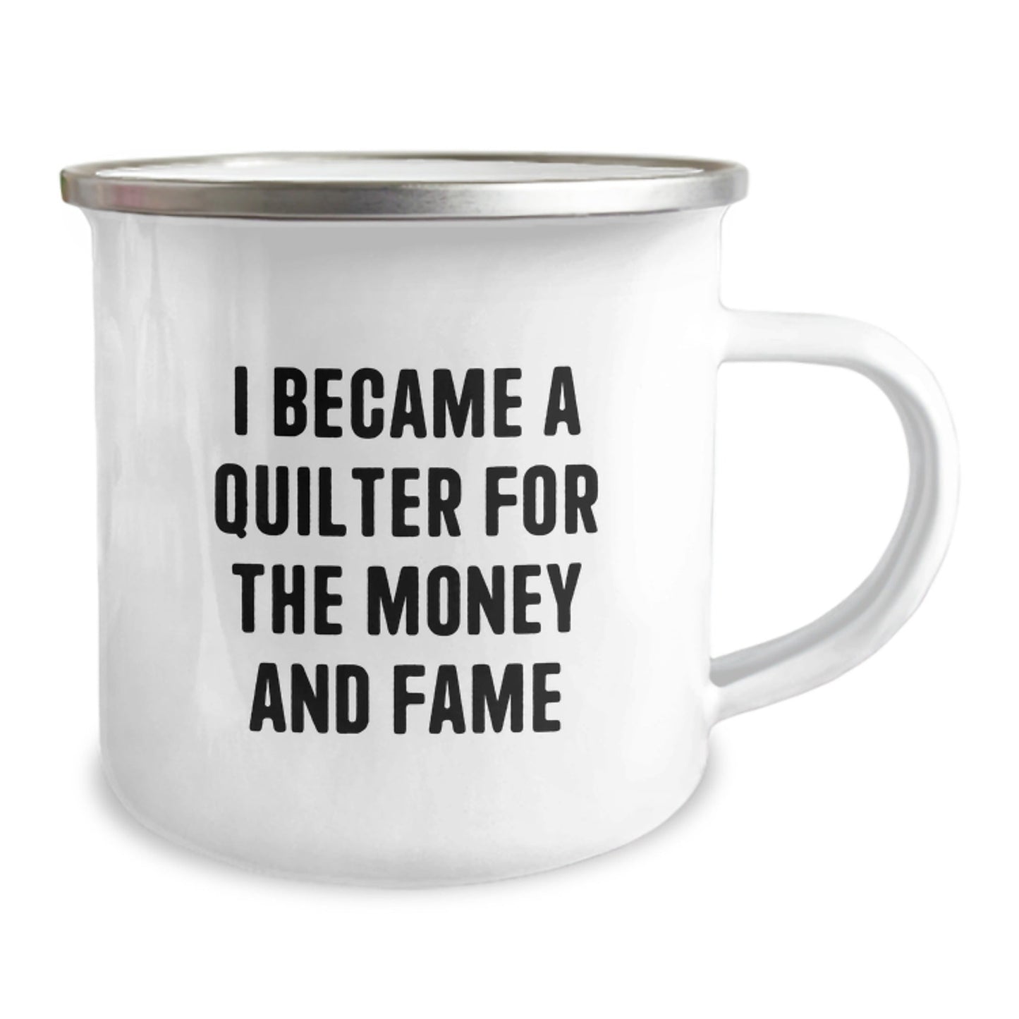 Quilter's Inspirational Camping Mug, Funny Quote, Gifts from Friends, Birthday Unique Gifts for Quilters, 'I Became A Quilter For The Money And Fame' - The Buy Boom