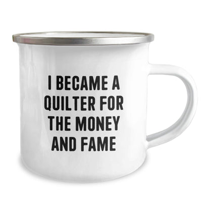 Quilter's Inspirational Camping Mug, Funny Quote, Gifts from Friends, Birthday Unique Gifts for Quilters, 'I Became A Quilter For The Money And Fame' - The Buy Boom