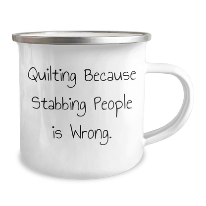 Quilting Gifts for Friends - Fun Camping Mug from Family for Quilting Lovers - 'Quilting Because Stabbing People Is Wrong.' - The Buy Boom