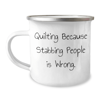 Quilting Gifts for Friends - Fun Camping Mug from Family for Quilting Lovers - 'Quilting Because Stabbing People Is Wrong.' - The Buy Boom