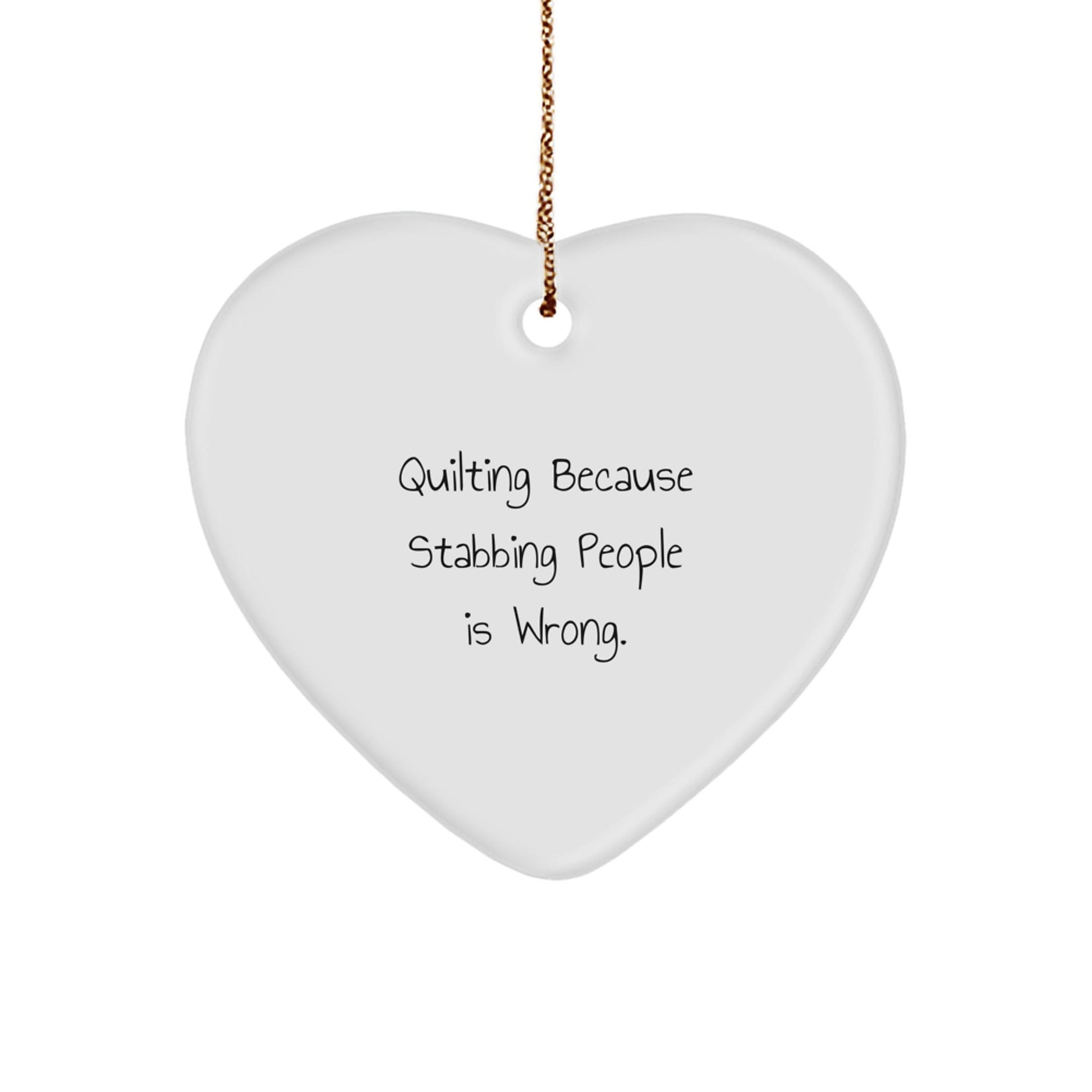 Quilting Gifts for Women - Funny Heart Ornament, Quilting Because Stabbing People Is Wrong., Christmas Unique Gifts from Friends - The Buy Boom