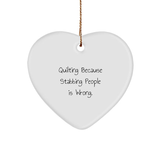 Quilting Gifts for Women - Funny Heart Ornament, Quilting Because Stabbing People Is Wrong., Christmas Unique Gifts from Friends - The Buy Boom