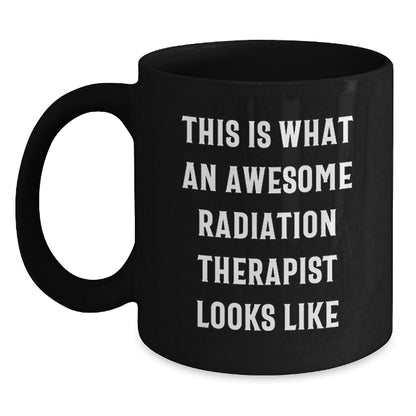 Radiation Therapist Gifts from Friends - Awesome Radiation Therapist Black Coffee Mug, Graduation Unique Gifts, Funny Quote - The Buy Boom