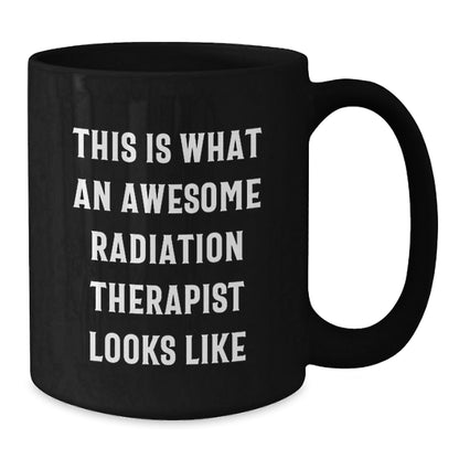 Radiation Therapist Gifts from Friends - Awesome Radiation Therapist Black Coffee Mug, Graduation Unique Gifts, Funny Quote - The Buy Boom