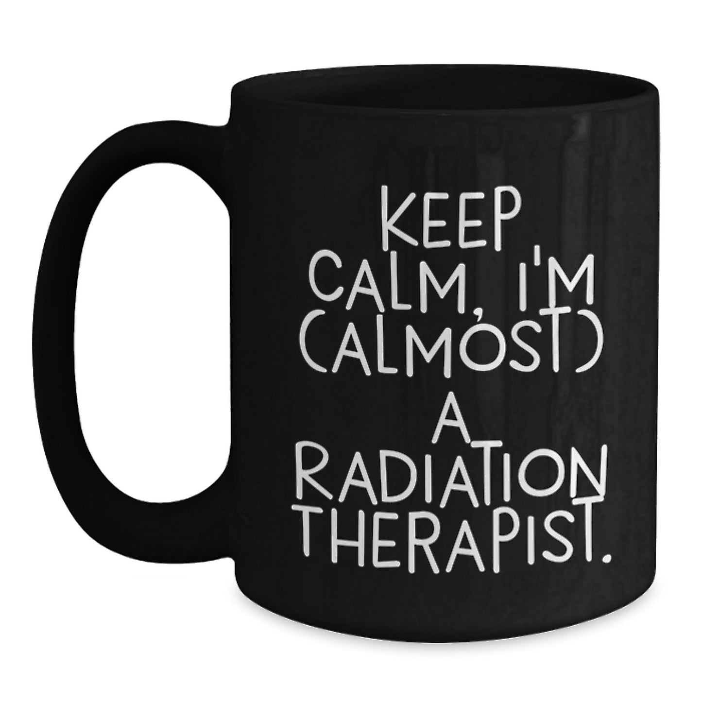 Radiation Therapist Graduation Gifts from Friends, Family, Coworkers - 'Keep Calm, I'm (almost) A Radiation Therapist.' Quote on Black Coffee Mug for Men, Women, Radiation Therapist - The Buy Boom