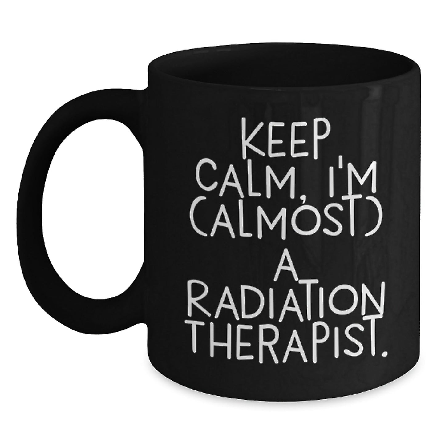 Radiation Therapist Graduation Gifts from Friends, Family, Coworkers - 'Keep Calm, I'm (almost) A Radiation Therapist.' Quote on Black Coffee Mug for Men, Women, Radiation Therapist - The Buy Boom