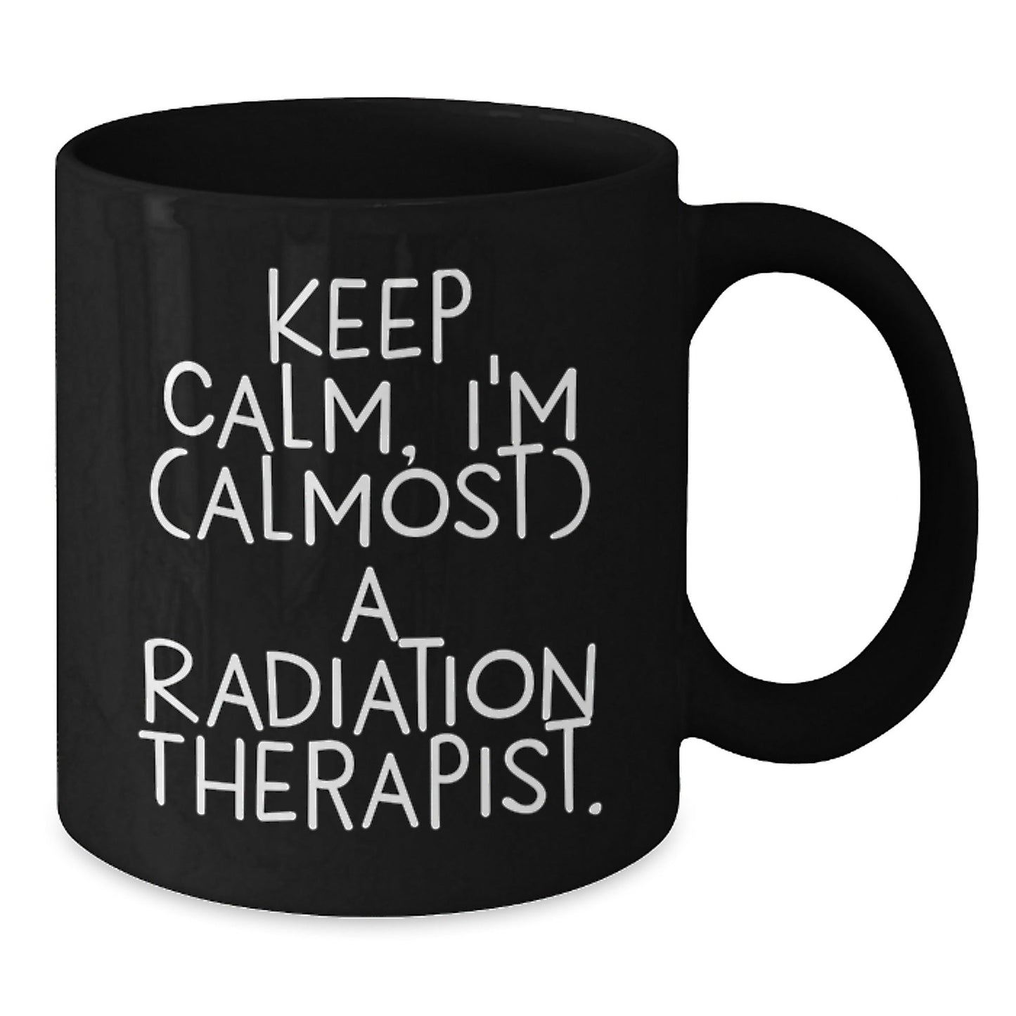 Radiation Therapist Graduation Gifts from Friends, Family, Coworkers - 'Keep Calm, I'm (almost) A Radiation Therapist.' Quote on Black Coffee Mug for Men, Women, Radiation Therapist - The Buy Boom