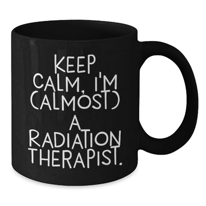 Radiation Therapist Graduation Gifts from Friends, Family, Coworkers - 'Keep Calm, I'm (almost) A Radiation Therapist.' Quote on Black Coffee Mug for Men, Women, Radiation Therapist - The Buy Boom