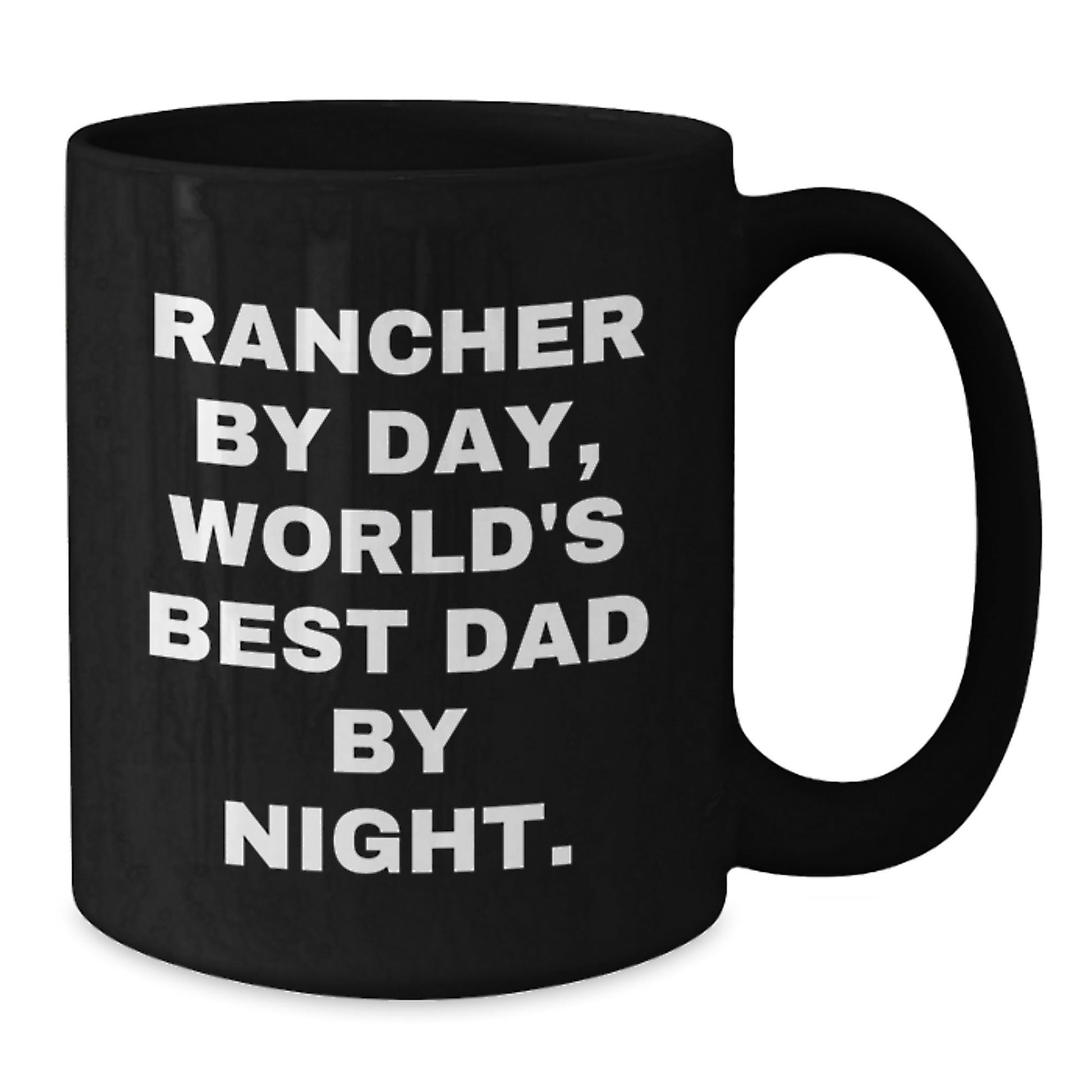 Rancher By Day, World's Best Dad By Night. Funny Rancher Gifts from Men for Rancher Birthday Unique Presents, Black Coffee Mug - The Buy Boom