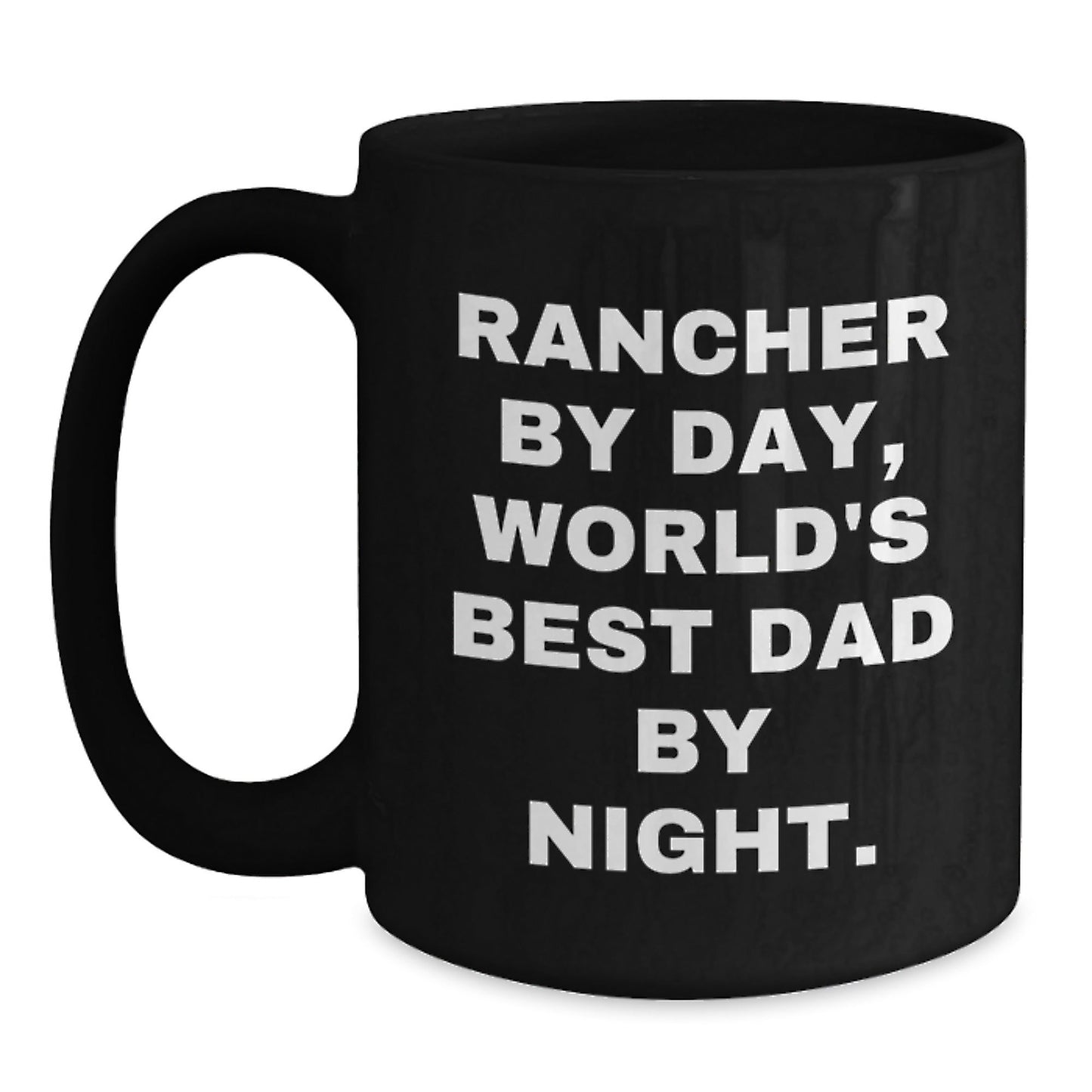 Rancher By Day, World's Best Dad By Night. Funny Rancher Gifts from Men for Rancher Birthday Unique Presents, Black Coffee Mug - The Buy Boom