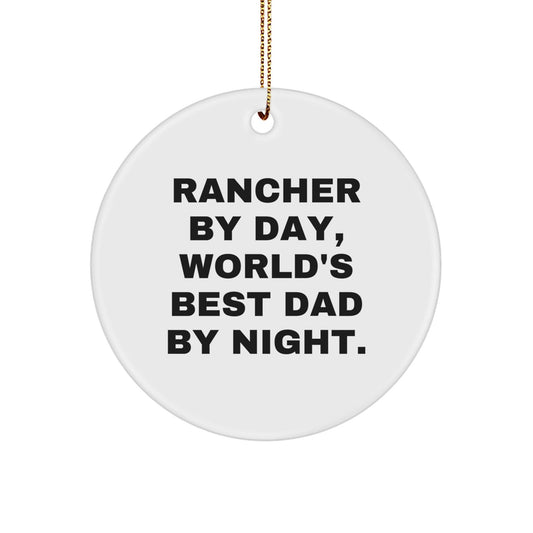 Rancher By Day, World's Best Dad By Night. Gifts for Men from Family - Unique Christmas Circle Ornament - The Buy Boom
