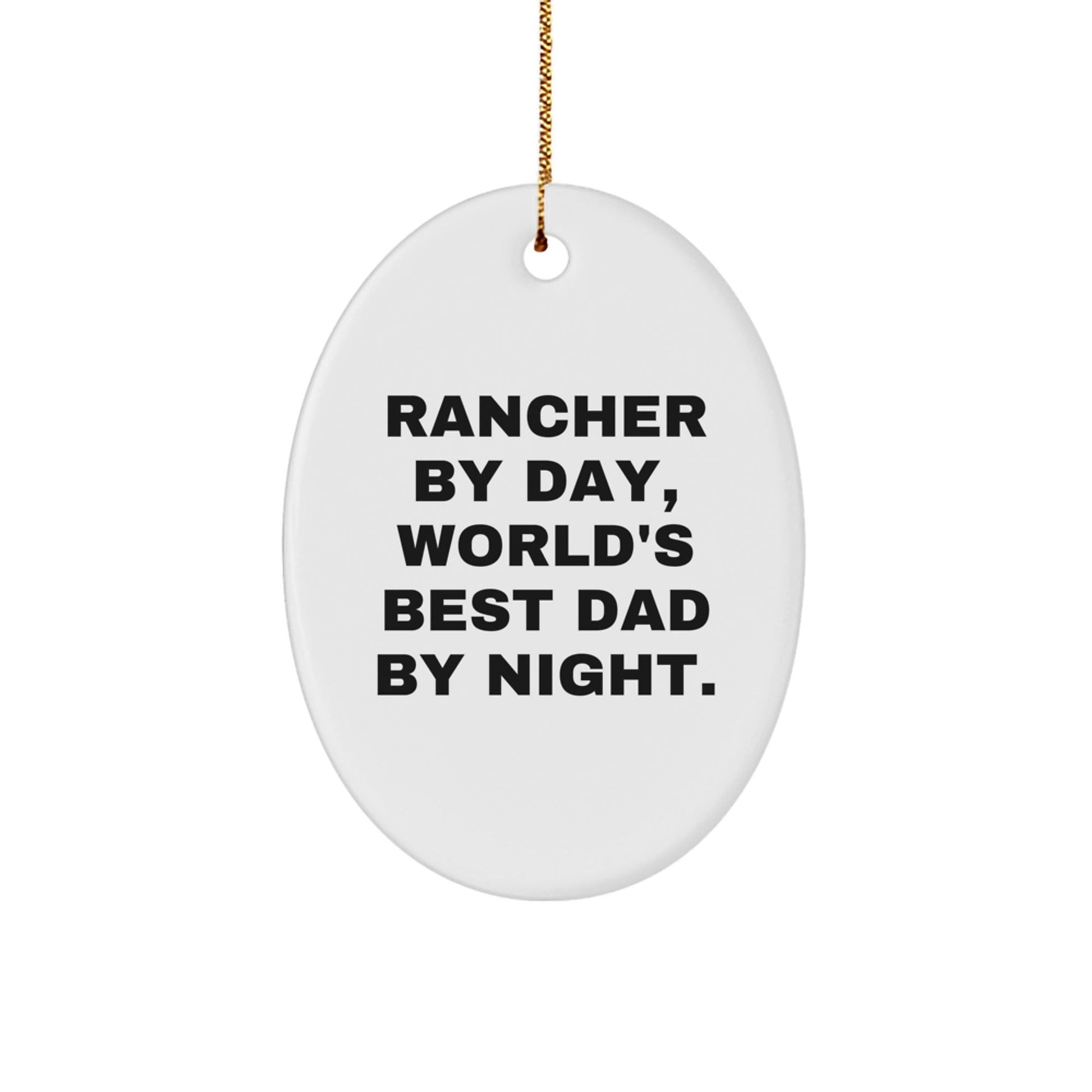Rancher Gifts from Family - Oval Ornament, Funny Quote: 'Rancher by Day, World's Best Dad by Night' - Christmas Unique Presents - The Buy Boom