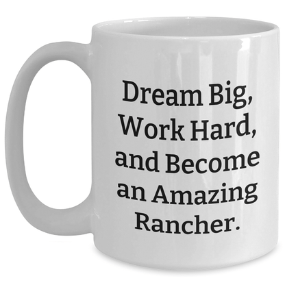 Rancher Gifts from Friends for Graduation, White Coffee Mug with Inspirational Quote 'Dream Big, Work Hard, And Become An Amazing Rancher.' - The Buy Boom