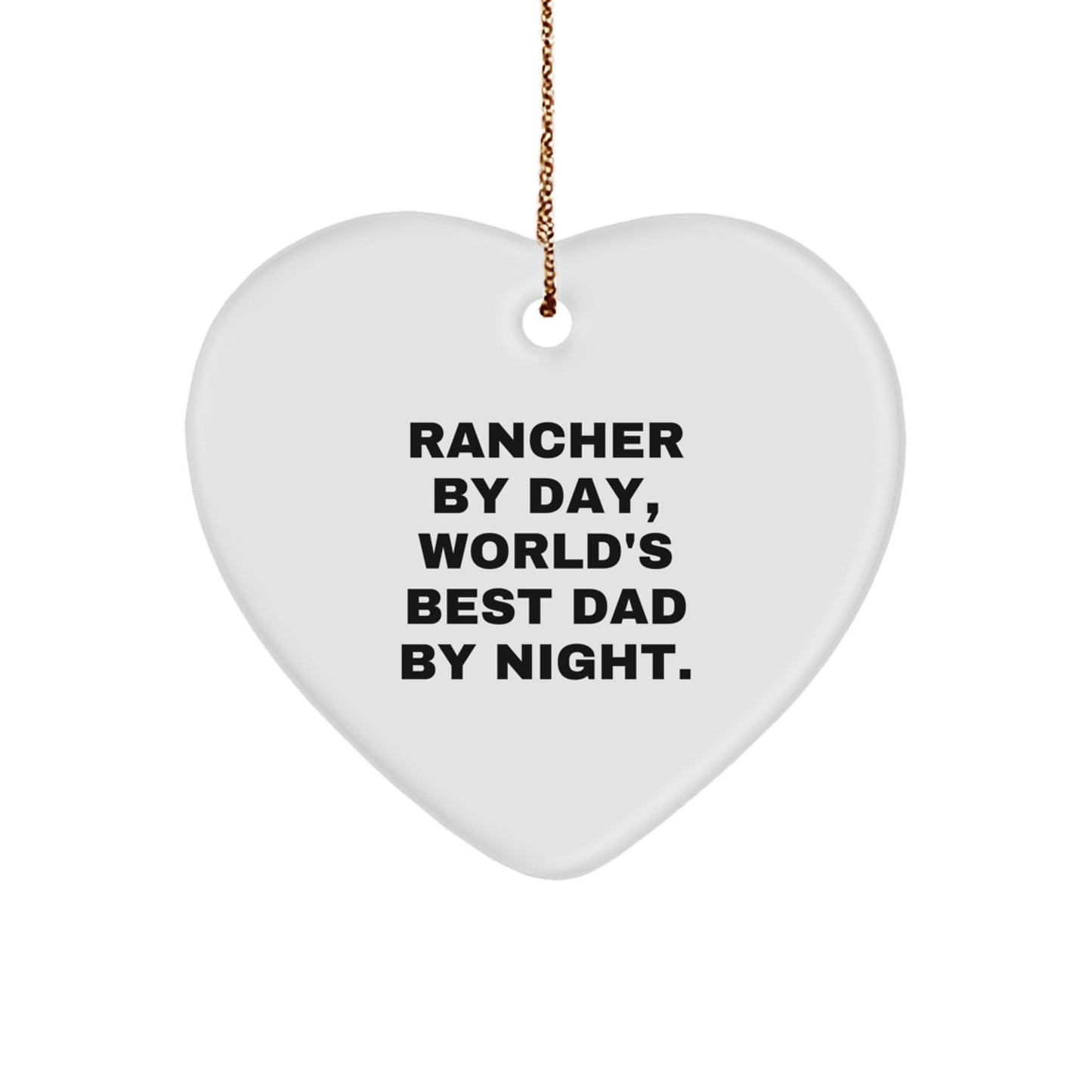 Rancher Gifts from Men, Rancher By Day, World's Best Dad By Night. Heart Ornament for Christmas - The Buy Boom