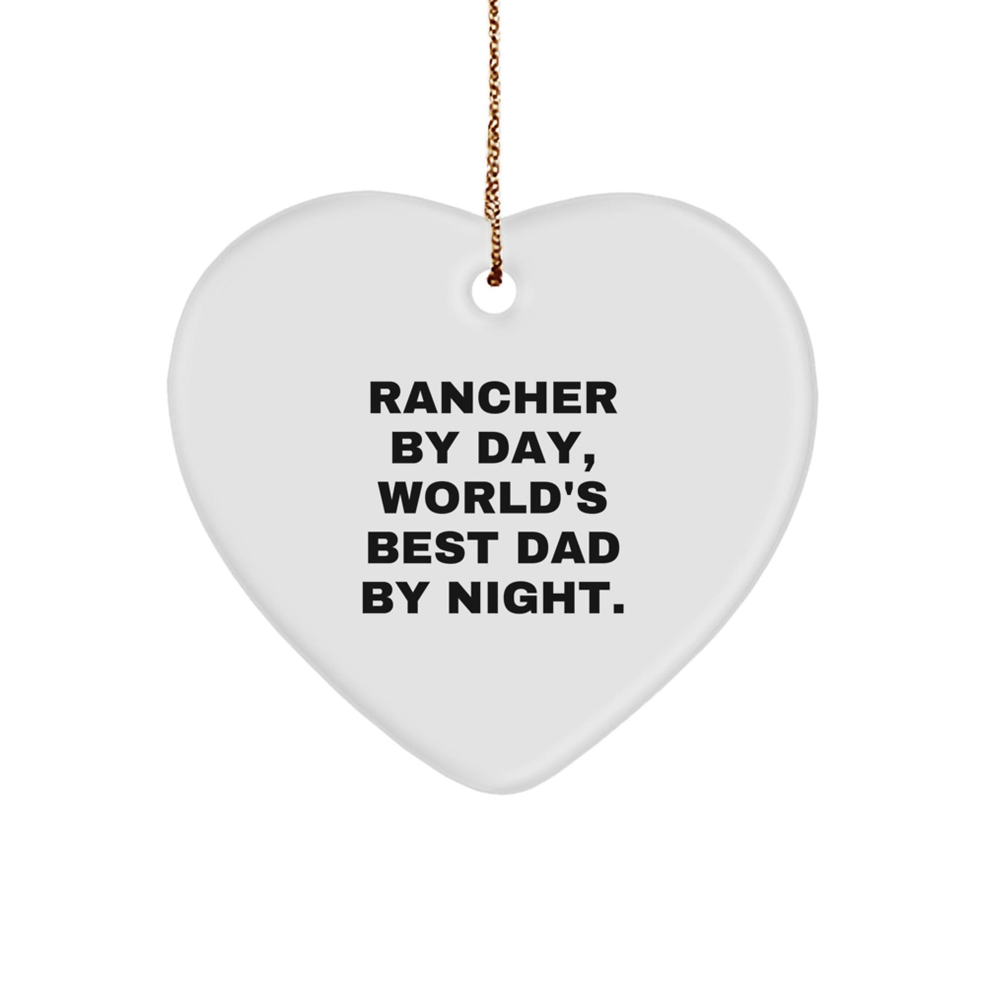 Rancher Gifts from Men, Rancher By Day, World's Best Dad By Night. Heart Ornament for Christmas - The Buy Boom