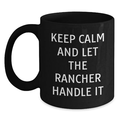 Rancher Humor Gifts from Friends, Unique Birthday Present for Men, Funny Keep Calm Let Rancher Handle It Black Coffee Mug - The Buy Boom