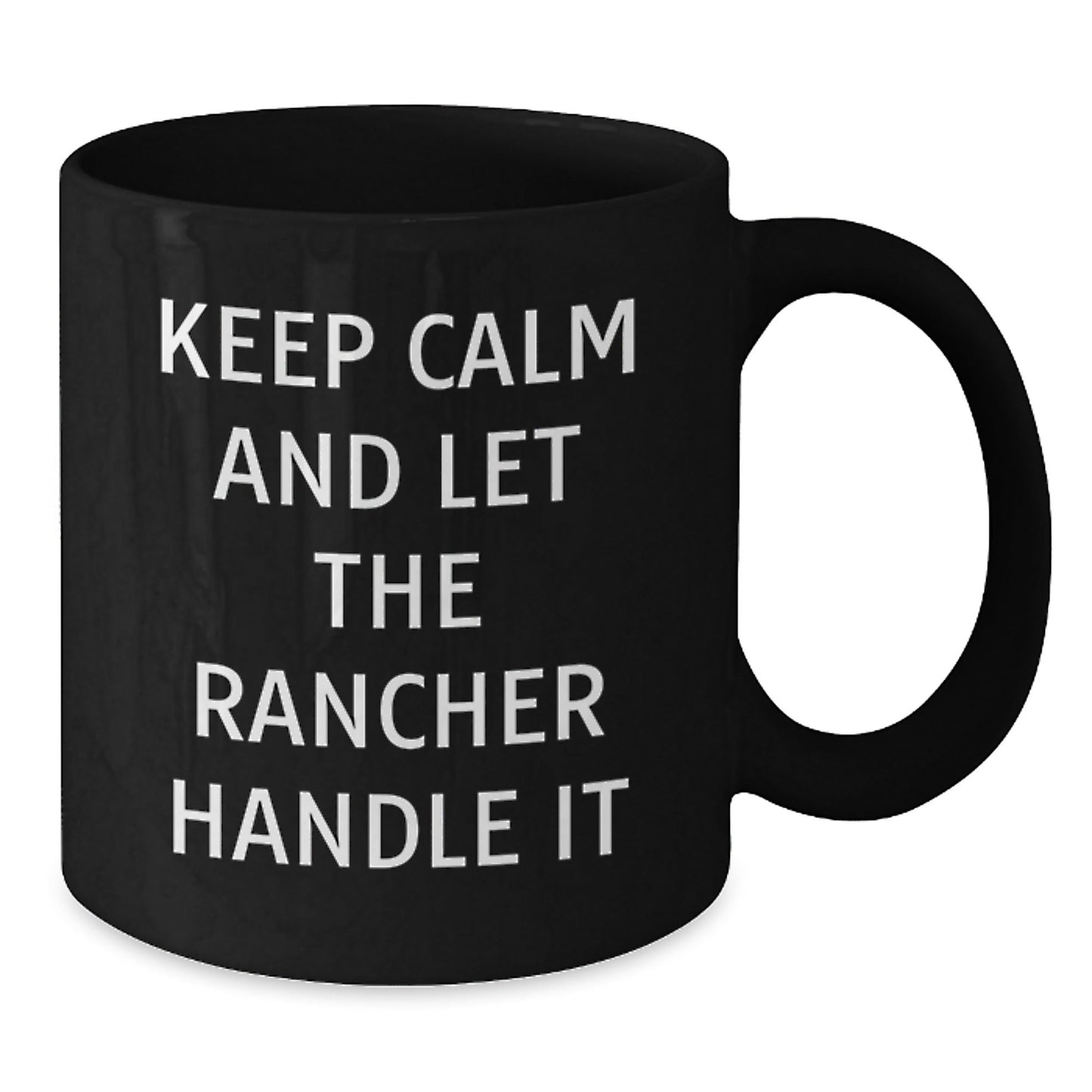 Rancher Humor Gifts from Friends, Unique Birthday Present for Men, Funny Keep Calm Let Rancher Handle It Black Coffee Mug - The Buy Boom