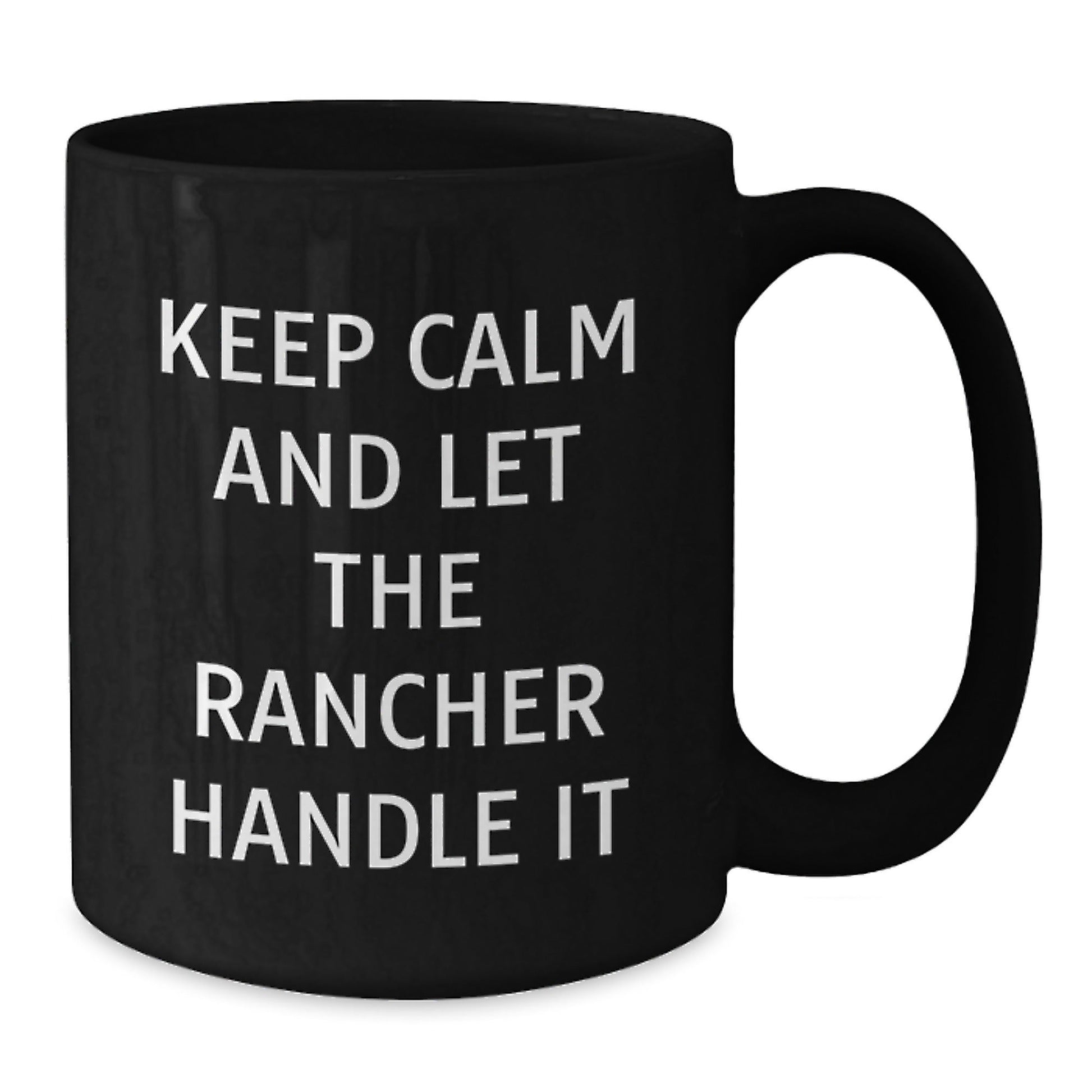 Rancher Humor Gifts from Friends, Unique Birthday Present for Men, Funny Keep Calm Let Rancher Handle It Black Coffee Mug - The Buy Boom