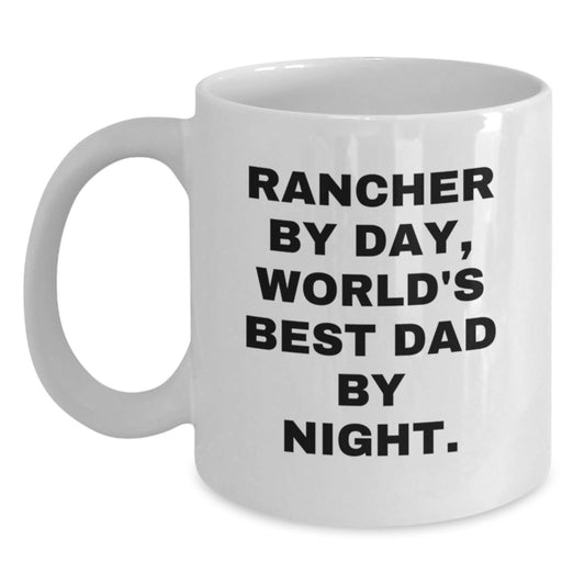 Rancher Humor White Coffee Mug, Gifts from Family, Birthday Unique Present for Rancher By Day, World's Best Dad By Night. - The Buy Boom