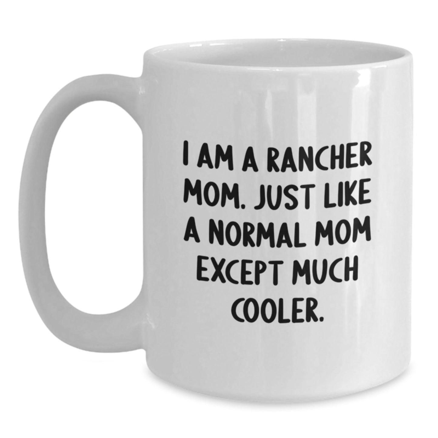 Rancher Mom Gifts, I Am A Rancher Mom Mugs White 15oz Ceramic Christmas Unique - The Buy Boom