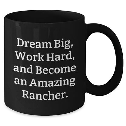 Rancher's Dreams Gifts from Friends for Graduation Unique Black Coffee Mugs with Inspirational Quote - 'Dream Big, Work Hard, And Become An Amazing Rancher.' - The Buy Boom
