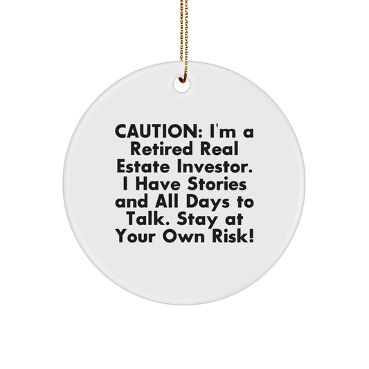 Real Estate Investor Gifts from Friends - 'Caution: I'm A Retired Real Estate Investor...' Circle Ornament for Men, Women, Family - Unique Christmas Unique Gifts for Real Estate Investors - The Buy Boom