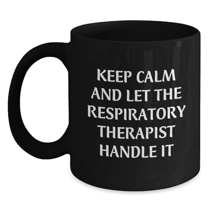 Respiratory Therapist Funny Mugs Gifts from Friends for Birthday, Keep Calm And Let The Respiratory Therapist Handle It, Black Coffee Mug, Microwave and Dishwasher Safe - The Buy Boom