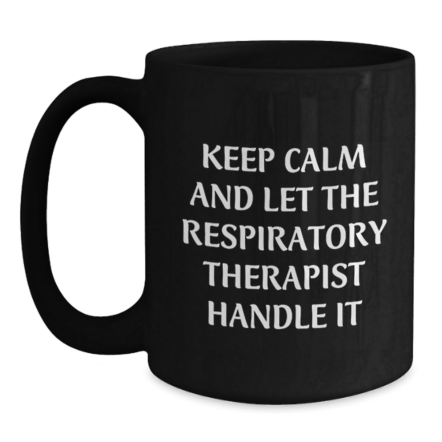 Respiratory Therapist Funny Mugs Gifts from Friends for Birthday, Keep Calm And Let The Respiratory Therapist Handle It, Black Coffee Mug, Microwave and Dishwasher Safe - The Buy Boom