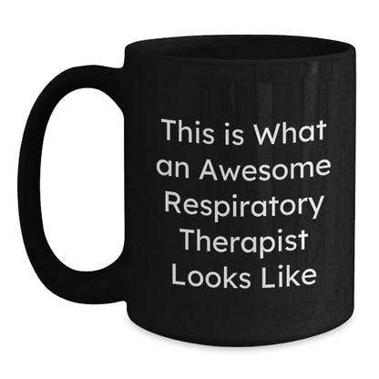 Respiratory Therapist Gifts from Friends and Family, Inspirational Quote, Black Coffee Mug for Graduation, Funny and Cute, Perfect for Respiratory Therapist, Men and Women - The Buy Boom