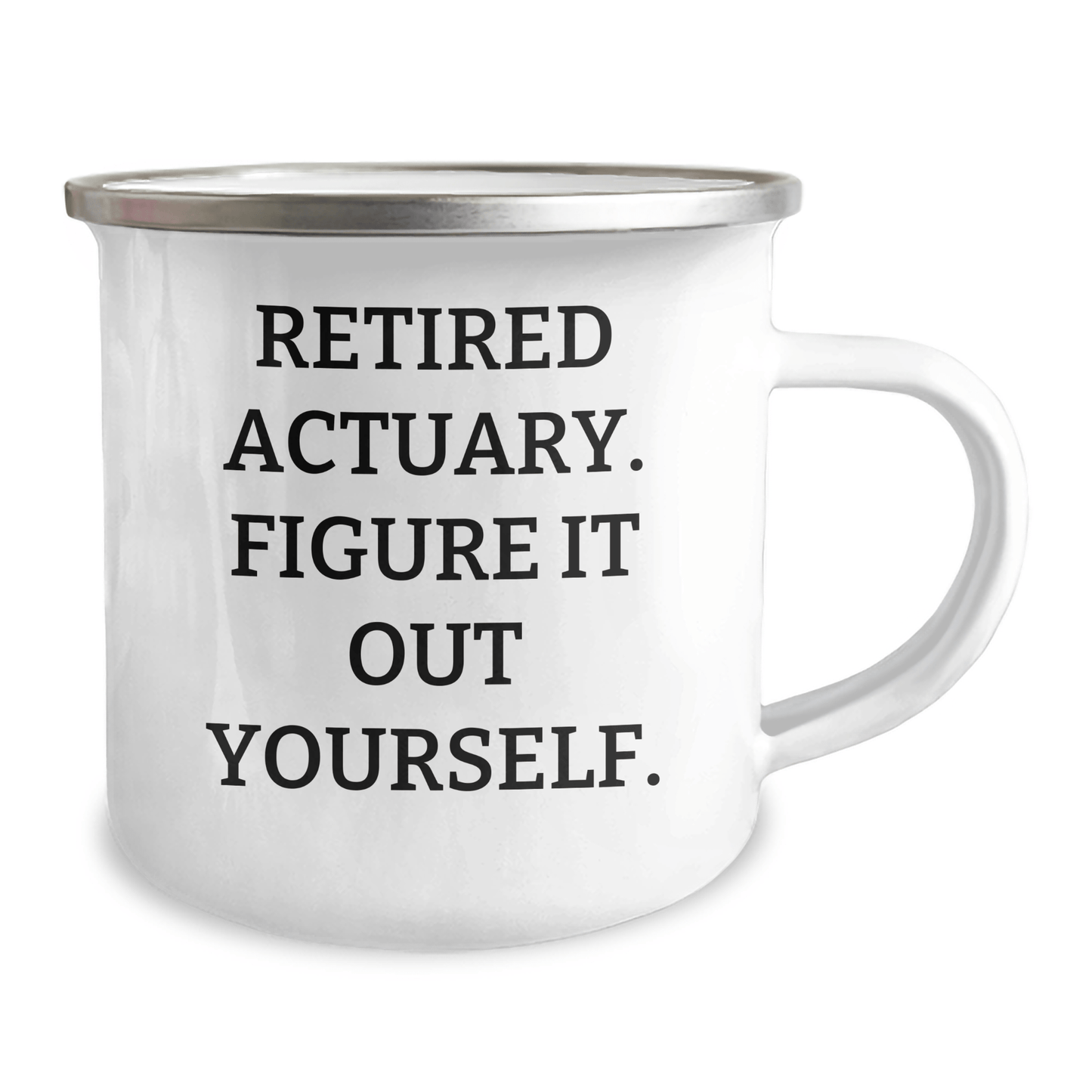 Retired Actuary Quote Camping Mug – Funny Gift for Actuaries - The Buy Boom